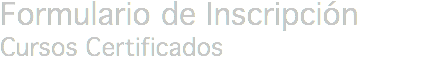 Formulario de Inscripción Cursos Certificados