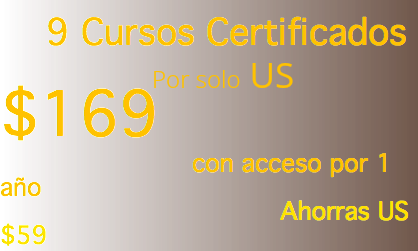  9 Cursos Certificados Por solo US$169 con acceso por 1 año Ahorras US $59